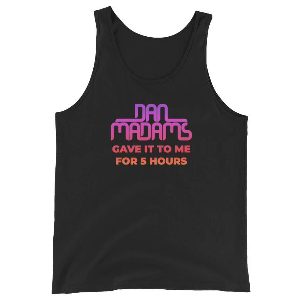Dan Madams Gave It To Me Men's Tank Top