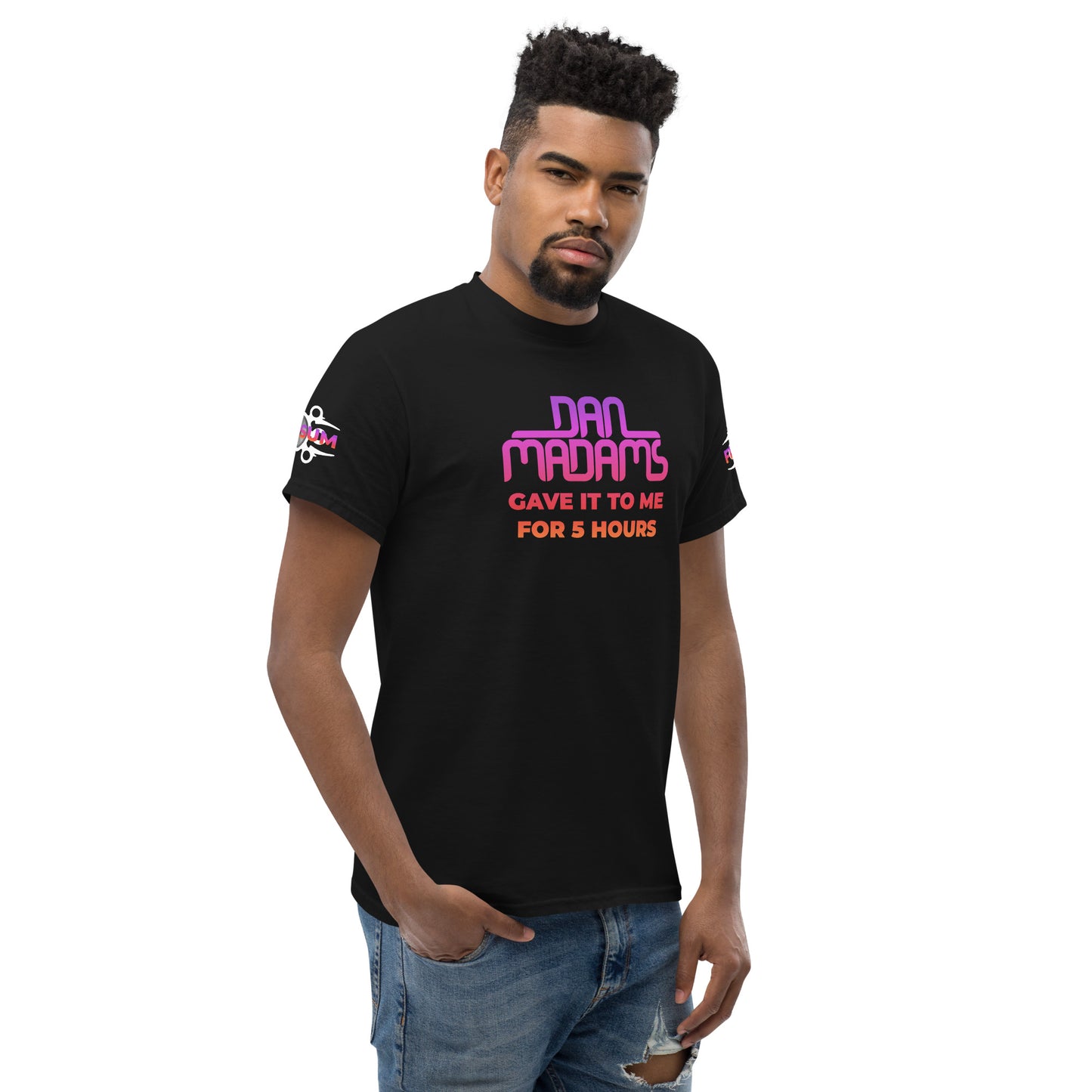Dan Madams Gave It To Me Unisex classic tee